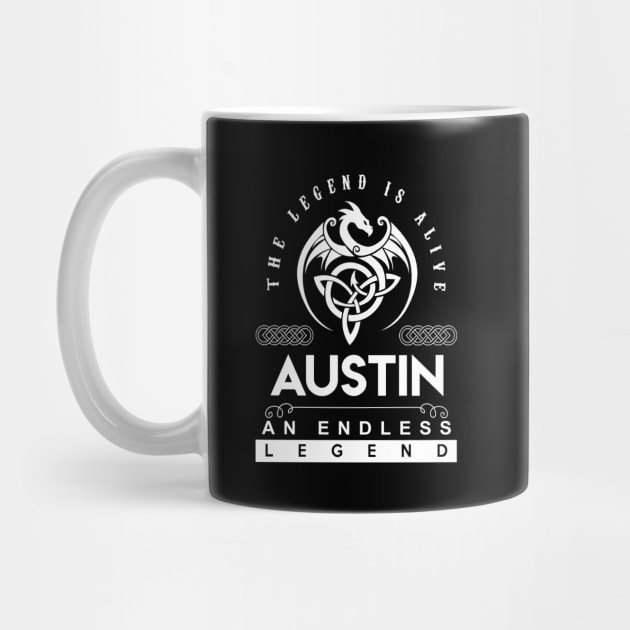 Austin Name T Shirt - The Legend Is Alive - Austin An Endless Legend Dragon Gift Item by Gnulia